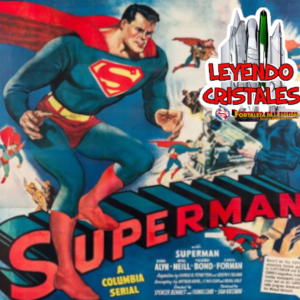 Leyendo Cristales - Episodio 51: La secuela del primer serial: Atom-Man vs Superman de 1950