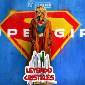Leyendo Cristales - Episodio 87: La película “Supergirl” y el comic en la cuál se inspira