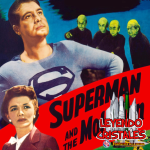 Leyendo Cristales - Episodio 33: Historia de la primer película del Hombre de Acero: Superman and the Mole Men